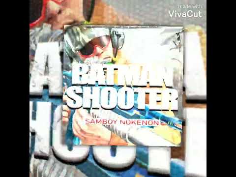 SAMBOYYY_NOKENON(Batman shooter) officiel Audio