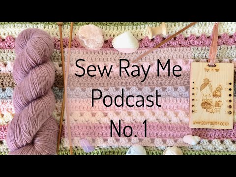 Sew Ray Me - a handmade life - podcast no. 1