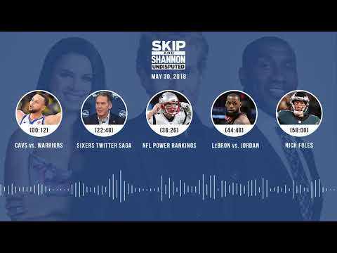 UNDISPUTED Audio Podcast (5.30.18) with Skip Bayless, Shannon Sharpe, Joy Taylor | UNDISPUTED