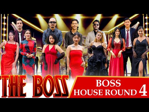THE BOSS || BOSS HOUSE ROUND 4
