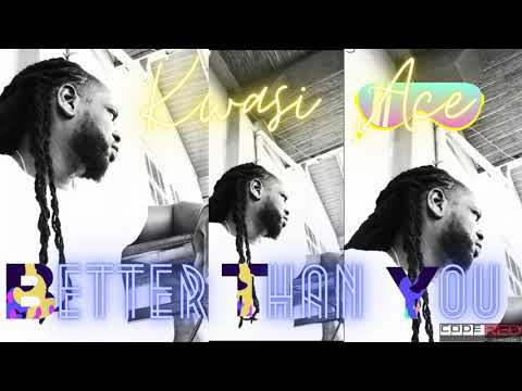 Kwasi ace -better than you  ( cold world riddim) 2021 dancehall