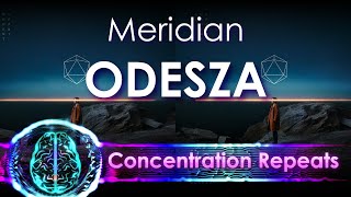 ODESZA - Meridian - Concentration Repeat