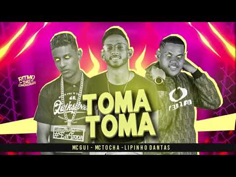 GUI DA TROPA MC TOCHA É LIPINHO DANTAS - TOMA TOMA  ( MÚSICA NOVA) +DOWNLOAD