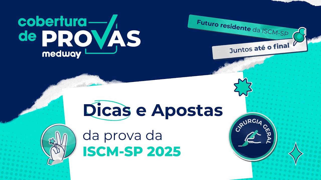 Dicas e Apostas para a prova da ISCM-SP | Cirurgia | Cobertura de Provas Medway