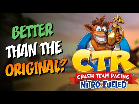 Is Crash Team Racing Nitro-Fueled BETTER than the original? [Review]