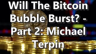Will The Bitcoin Bubble Burst? - Part 2: Michael Terpin