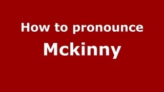 How to pronounce Mckinny