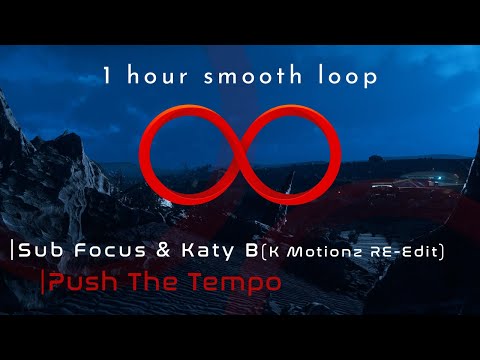 Sub Focus & Katy B - Push The Tempo K Motionz (RE Edit) |1h w/ Smooth Loop|