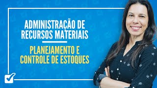 Planejamento e Controle de Estoques (Adm de Recursos Materiais) - Prof.ª Izabel Ataíde
