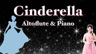 【アルトフルート演奏】シンデレラ ♪  [ Altoflute ] Cinderella