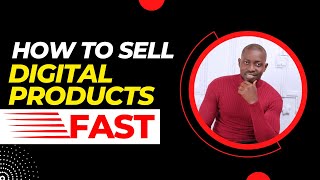 How To Sell Your Digital Products Fast