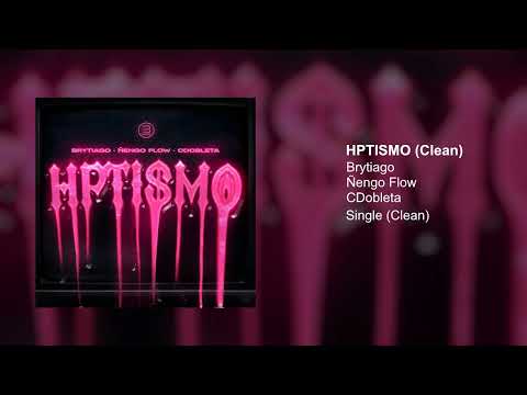 Brytiago, Ñengo Flow, CDobleta - Hptismo (Clean Version)