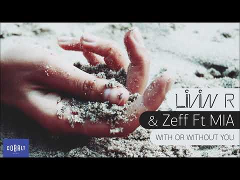 Livin R & Zeff - With or Without You feat. MIA | Official Audio Release