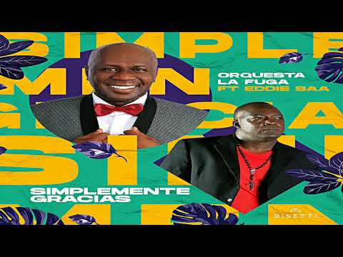 SIMPLEMENTE GRACIAS  (ÉXITO 2020)  ORQUESTA LA FUGA & EDDIE SAA