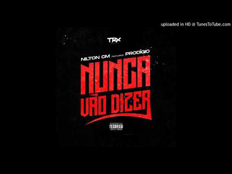 NILTON CM feat PRODÍGIO-NUNCA VÃO DIZER-