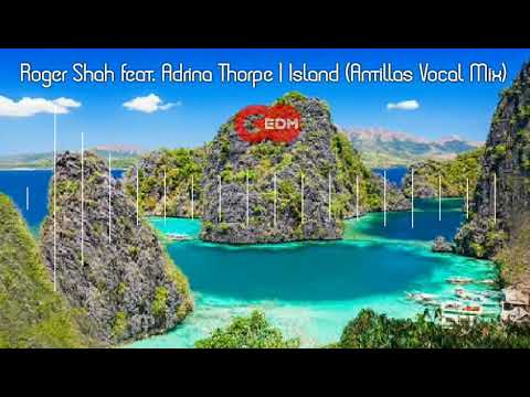 Roger Shah feat. Adrina Thorpe - Island (Antillas Vocal Mix)