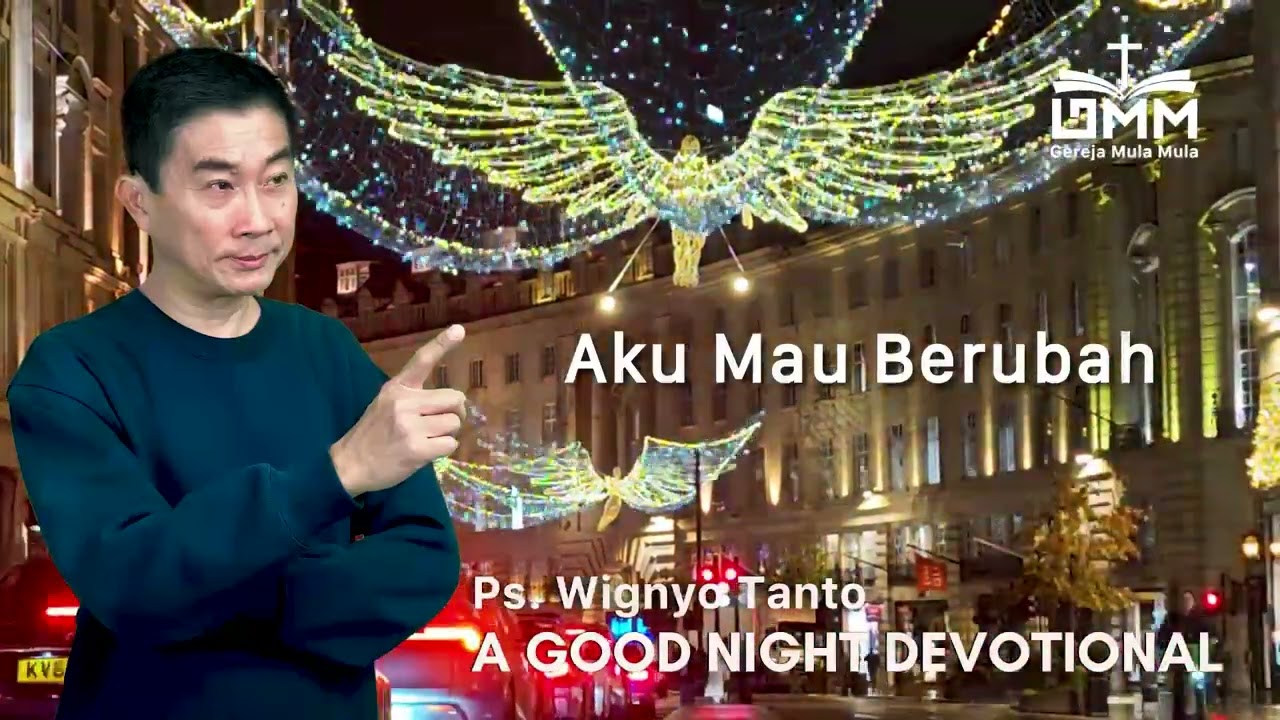 a Good Night Devotional | Aku Mau Berubah | Ps. Wignyo Tanto