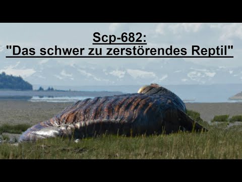 Scp-682: "Das schwer zu zerstörende Reptil" | Deutsch/German