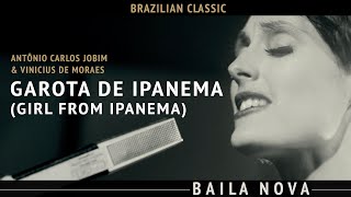 NOVA - Garota De Ipanema (Girl From Ipanema) Jobim/Moraes