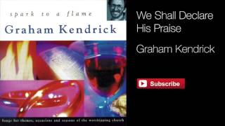 We Shall Declare His Praise