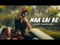 Naa Lai Ke Babe Da Kam Chak Dene Aa Official Video Sunny Randhawa Naa Lai Ke Latest Punajbi Song