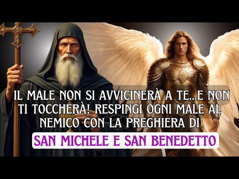 Preghiera POTENTE di San Benedetto e San Michele per la protezione divina e la liberazione urgente