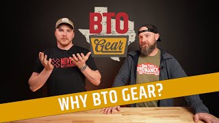 Why BTO Gear!