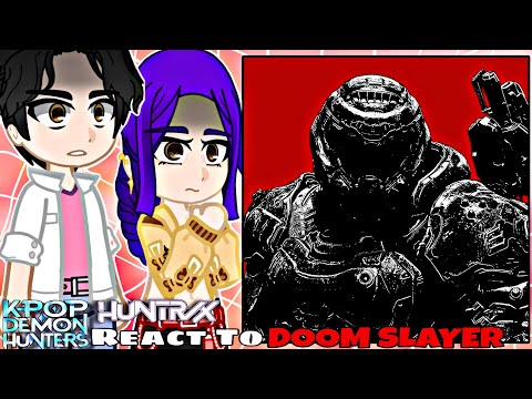 KPOP Demon Hunters React to Doom Slayer || + Saja Boys || KPDH X KNY || Gacha React