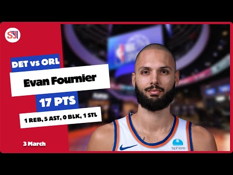 EVAN FOURNIER 17 PTS, 1 REB, 5 AST, 0 BLK, 1 STL vs ORL | 2023-2024 DET | 3 March Player Highlights