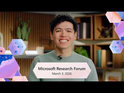 Microsoft Research Forum | Season 2, Episode 3