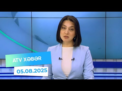 Atv xəbər 20:30 - 05.08.2025
