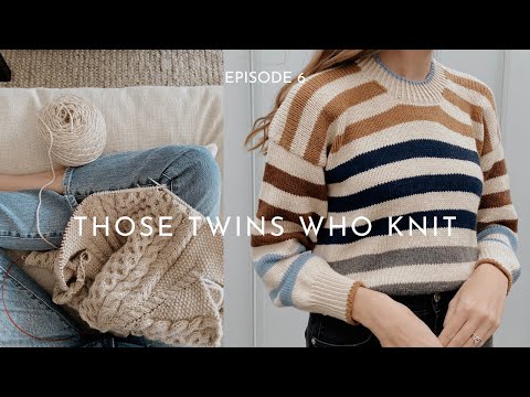 THOSE TWINS WHO KNIT EPISODE 6 - Knitting Podcast