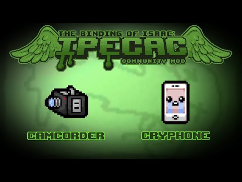 The Binding of Isaac: IPECAC Community Mod Item Guide - Camcorder, cryPhone