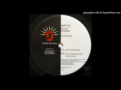 Hott 22 Featuring Octahvia |  Ain't No Love (Hott 22 Vocal Club Mix)