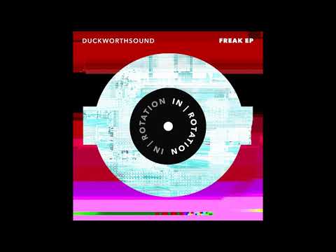 Duckworthsound - Freak |  IN / ROTATION