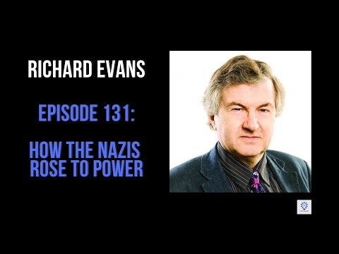 Episode 131: Sir Richard Evans - How the Nazis Rose to Power