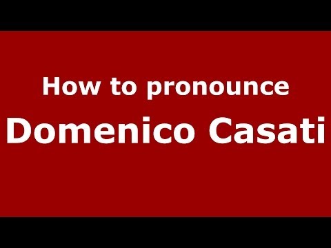 How to pronounce Domenico Casati (Italian/Italy)  - PronounceNames.com