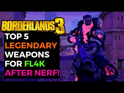 TOP 5 BEST LEGENDARY WEAPONS for ENDGAME FL4K in BORDERLANDS 3 | AFTER THE NERF