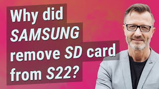 Why did Samsung remove SD card from S22?