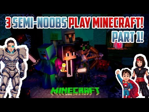 Izzy's Game Time - 3 SEMI-NOOBS PLAY MINECRAFT SURVIVAL! PART 1!