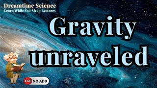 "Gravity's Secret Dance Revealed | Learn while you sleep"