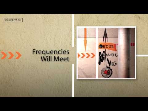 Marcelo Vig - Frequencies Will Meet (feat. Mary Byker) [Om'Dub]