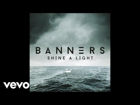 BANNERS - Shine A Light (Audio)