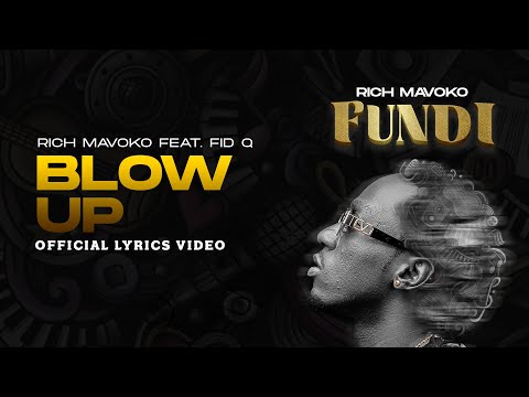 Rich Mavoko - Blow Up ft. Fid Q (Official Lyric Video)