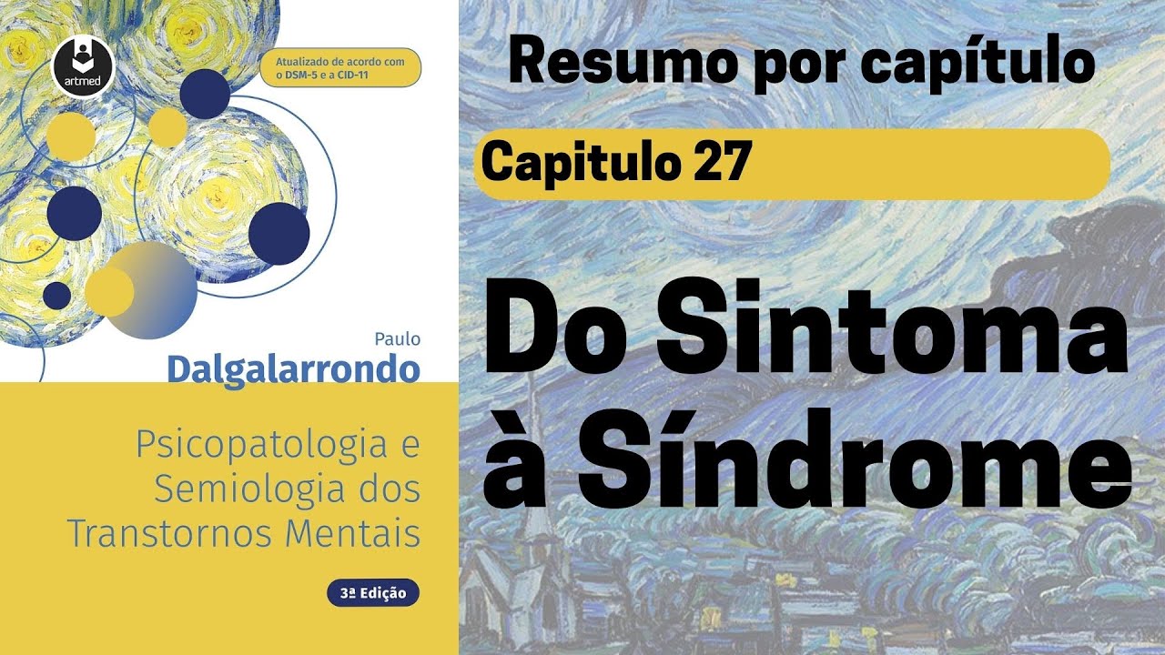 Capt 27 |  Do sintoma à síndrome | Resumo Dalgalarrondo