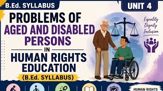 Problems of Aged and Disabled Persons in Human Rights Education (B.Ed. Syllabus) in tamil | Unit - 4
