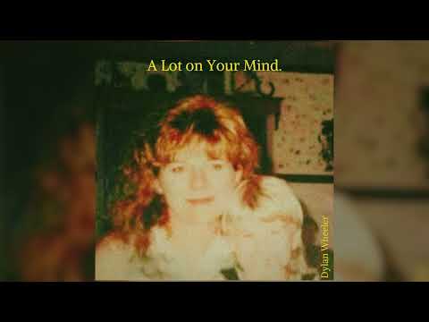 Dylan Wheeler | A Lot On Your Mind (Official Audio)