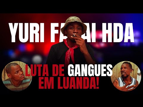 YURI FARAI HDA REVELA TUDO SOBRE LUTAS DE GANGUES EM LUANDA!