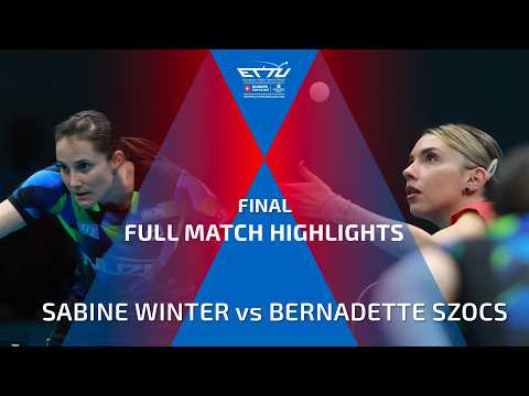 SABINE WINTER vs BERNADETTE SZOCS FULL HIGHLIGHTS | CCB EUROPE TOP 16 CUP | FINAL