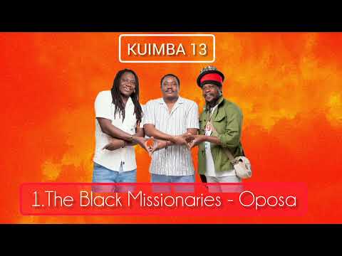 The Black Missionaries ft Eli Njuchi - Oposa (Official Kuimba 13 Audio)